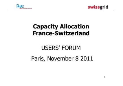 Capacity Allocation France-Switzerland USERS’ FORUM Paris, November[removed]