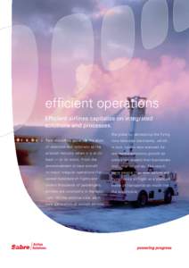 efficient operations Efficient airlines capitalize on integrated solutions and processes. the globe by decreasing the flying Few industries generate the level
