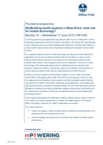 Provisional programme (Re)Building health systems in West Africa: what role for mobile technology? Monday 15 – Wednesday 17 June 2015 | WP1409 The Ebola pandemic has exposed the weak state of health services in West Af