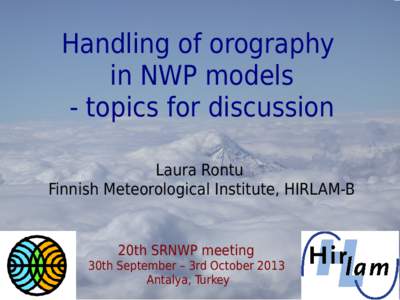 Handling of orography in NWP models - topics for discussion Laura Rontu Finnish Meteorological Institute, HIRLAM-B