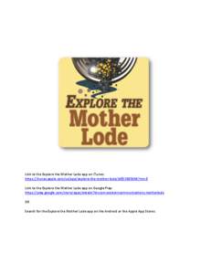 Link to the Explore the Mother Lode app on iTunes: https://itunes.apple.com/us/app/explore-the-mother-lode/id853805646?mt=8 Link to the Explore the Mother Lode app on Google Play: https://play.google.com/store/apps/detai