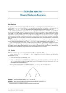 Exercise session Binary Decision diagrams Introduction We are interested in electronic circuits with state (latches, memories) given as a vector of Booleans x 1 , . . . , x n initially equal to i 1 , . . . , i n . From a