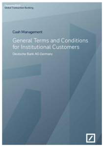 Deutsche Bank Global Transaction Banking Cash Management	  General Terms and Conditions