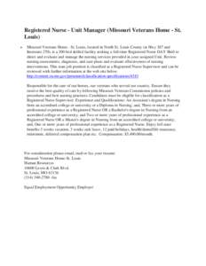 Registered Nurse - Unit Manager (Missouri Veterans Home - St. Louis) • Missouri Veterans Home - St. Louis, located in North St. Louis County (at Hwy 367 and Interstate 270), is a 300 bed skilled facility seeking a full