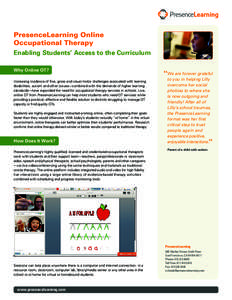 PresenceLearning Online Occupational Therapy Enabling Students’ Access to the Curriculum Why Online OT? Increasing incidence of fine, gross and visual motor challenges associated with learning disabilities, autism and 