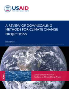 A REVIEW OF DOWNSCALING METHODS FOR CLIMATE CHANGE PROJECTIONS SEPTEMBER 2014 This report is made possible by the support of the American people through the U.S. Agency for International Development (USAID). The contents