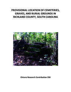 Provisional Locations of Cemeteries, Graves, and Burials Grounds in Richland County, South Carolina