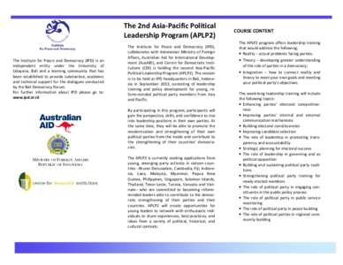 The 2nd Asia-Pacific Political Leadership Program (APLP2) The Institute for Peace and Democracy (IPD) is an independent entity under the University of Udayana, Bali and a learning community that has