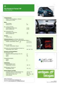 Fiat Panda 0.9 Twinair NP Modellinformationen Treibstoffsystem Bivalent: 12 kg Erdgas/Biogas + 35l Benzin Tankanordnung: unterflur