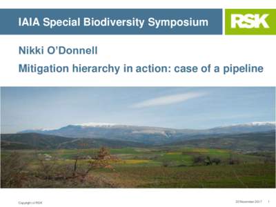 IAIA Special Biodiversity Symposium Nikki O’Donnell Mitigation hierarchy in action: case of a pipeline Copyright of RSK