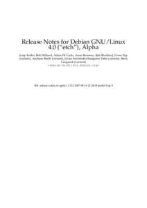 Release Notes for Debian GNU/Linux 4.0 (“etch”), Alpha Josip Rodin, Bob Hilliard, Adam Di Carlo, Anne Bezemer, Rob Bradford, Frans Pop (current), Andreas Barth (current), Javier Fernández-Sanguino Peña (current), S