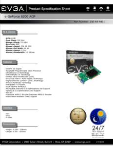 e-GeForce 6200 AGP Part Number: 256-A8-N401 ·GPU: 6200 ·Core Clock: 350 MHz ·Memory Clock: 532 MHz