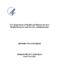 U.S. Department of Health and Human Services Health Resources and Services Administration REPORT TO CONGRESS  POISON HELP CAMPAIGN