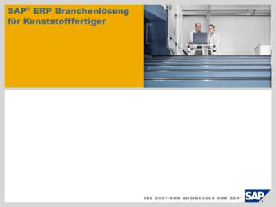 SAP® ERP Branchenlösung für Kunststofffertiger SAP ERP für Kunststofffertiger  - Herausforderungen / Anforderungen