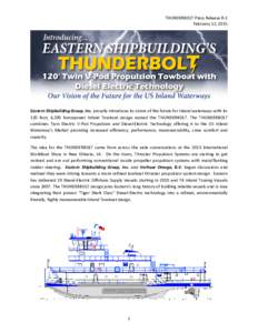 THUNDERBOLT Press Release R-2 February 12, 2015 Eastern Shipbuilding Group, Inc. proudly introduces its vision of the future for inland waterways with its 120 foot, 4,200 horsepower Inland Towboat design named the THUNDE