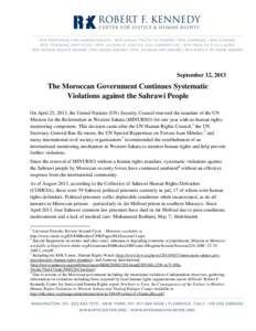 September 12, 2013  The Moroccan Government Continues Systematic Violations against the Sahrawi People On April 25, 2013, the United Nations (UN) Security Council renewed the mandate of the UN Mission for the Referendum 