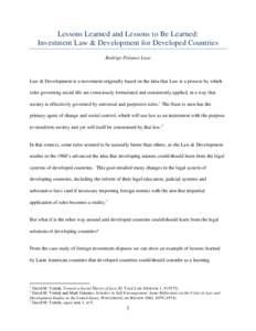Lessons Learned and Lessons to Be Learned: Investment Law & Development for Developed Countries Rodrigo Polanco Lazo Law & Development is a movement originally based on the idea that Law is a process by which rules gover