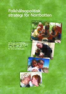 Folkhälsopolitisk strategi för Norrbotten Att skapa samhälleliga förutsättningar för en god hälsa på lika villkor