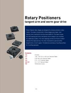 Rotary Positioners  tangent arm and worm gear drive Parker Daedal rotary stages are designed to produce precision rotary motion. The basic components in these stages are a base, main bearing, drive mechanism and top (loa