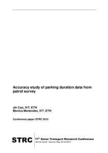 Accuracy study of parking duration data from patrol survey Jin Cao, IVT, ETH Monica Menendez, IVT, ETH Conference paper STRC 2012