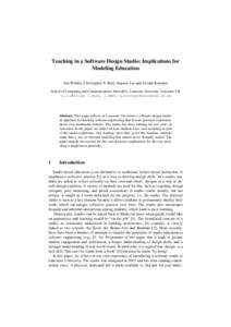 Teaching in a Software Design Studio: Implications for Modeling Education Jon Whittle, Christopher N. Bull, Jaejoon Lee and Gerald Kotonya School of Computing and Communications, InfoLab21, Lancaster University, Lancaste