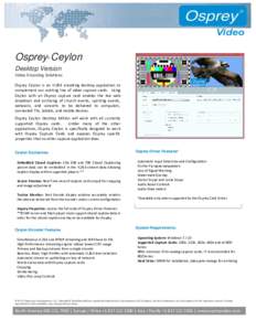 Osprey Ceylon ® Desktop Version Video Encoding Solutions Osprey Ceylon is an H.264 encoding desktop application to