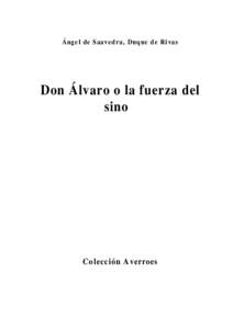 Ángel de Saavedra, Duque de Rivas  Don Álvaro o la fuerza del sino  Colección Averroes
