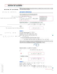 REVIEW OF ALGEBRA Here we review the basic rules and procedures of algebra that you need to know in order to be successful in calculus. ARITHMETIC OPERATIONS  The real numbers have the following properties: