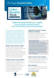 Cyber Security WeekApril Showcasing the Strength of Dutch Cyber Security Innovations and Knowledge In the same week as the Global Conference on Cyber Space 2015 and the NCSC One Conference, a unique ‘Cyber Secur