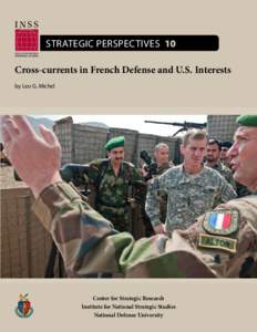 Strategic Perspectives 10 Cross-currents in French Defense and U.S. Interests by Leo G. Michel Center for Strategic Research Institute for National Strategic Studies