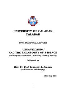 UNIVERSITY OF CALABAR CALABAR 50TH INAUGURAL LECTURE “IBUANYIDANDA” AND THE PHILOSOPHY OF ESSENCE
