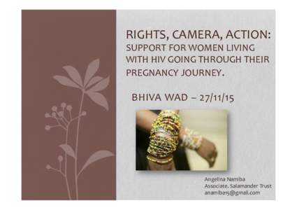 RIGHTS,	CAMERA,	ACTION:	 SUPPORT	FOR	WOMEN	LIVING	 WITH	HIV	GOING	THROUGH	THEIR PREGNANCY	JOURNEY.