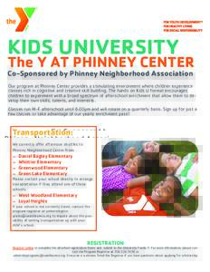 KIDS UNIVERSITY  The Y AT PHINNEY CENTER Co-Sponsored by Phinney Neighborhood Association  Our program at Phinney Center provides a stimulating environment where children experience
