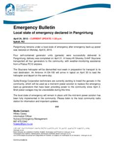 Emergency Bulletin Local state of emergency declared in Pangnirtung April 24, 2015 – CURRENT UPDATE: 1:30 p.m. Iqaluit, NU Pangnirtung remains under a local state of emergency after emergency back-up power was restored