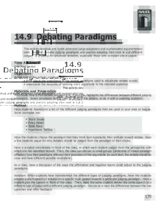 14.9 Debating Paradigms This activity develops and builds advanced judge adaptation and sophisticated argumentation skills. Students consider judging paradigms and practice adapting their style to suit different judges. 