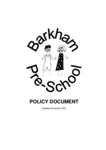 POLICY DOCUMENT Updated November 2010 WELCOME TO BARKHAM PRE-SCHOOL USEFUL INFORMATION