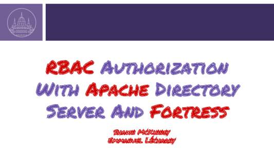 RBAC Authorization With Apache Directory Server And Fortress Shawn McKinney Emmanuel Lécharny