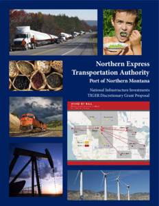 Northern Express Transportation Authority Port of Northern Montana National Infrastructure Investments TIGER Discretionary Grant Proposal