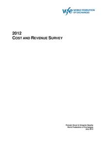 2012 COST AND REVENUE SURVEY Romain Devai & Grégoire Naacke World Federation of Exchanges July 2013