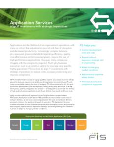 Application Services  Align IT investments with strategic imperatives Applications are the lifeblood of an organization’s operations, with many so critical that adjustments are met with fear of disruption