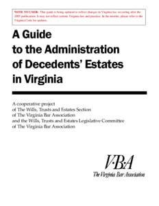 NOTE TO USER: This guide is being updated to reflect changes in Virginia law occurring after the 2005 publication. It may not reflect current Virginia law and practice. In the interim, please refer to the Virginia Code f