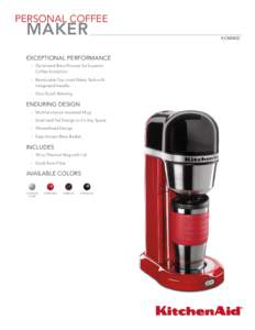 PERSONAL COFFEE  MAKER Exceptional Performance -	 Optimized Brew Process for Superior