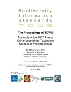The Proceedings of TDWG Abstracts of the 2007 Annual Conference of the Taxonomic Databases Working GroupSeptember 2007 Bratislava, Slovakia