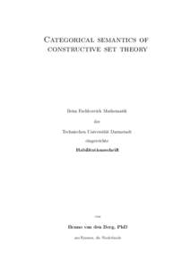 Categorical semantics of constructive set theory Beim Fachbereich Mathematik der Technischen Universit¨at Darmstadt