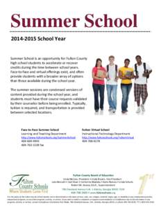 Summer SchoolSchool Year Summer School is an opportunity for Fulton County high school students to accelerate or recover credits during the time between school years.