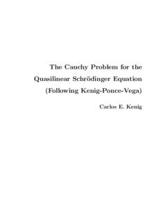The Cauchy Problem for the Quasilinear Schr¨ odinger Equation (Following Kenig-Ponce-Vega) Carlos E. Kenig