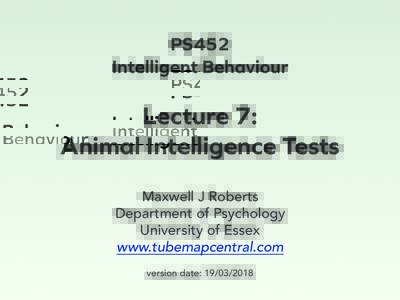 PS452 Intelligent Behaviour Lecture 7: Animal Intelligence Tests Maxwell J Roberts