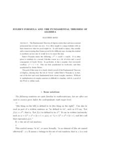 EULER’S FORMULA AND THE FUNDAMENTAL THEOREM OF ALGEBRA MATTHEW BOND Abstract. The Fundamental Theorem of Algebra states that each non-constant polynomial has at least one zero. It is often taught to young students with