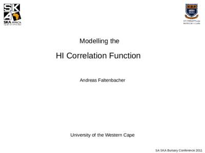 Modelling the  HI Correlation Function Andreas Faltenbacher  University of the Western Cape