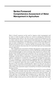 Series Foreword Comprehensive Assessment of Water Management in Agriculture There is broad consensus on the need to improve water management and to invest in water for food, as these are critical to meeting the millenniu